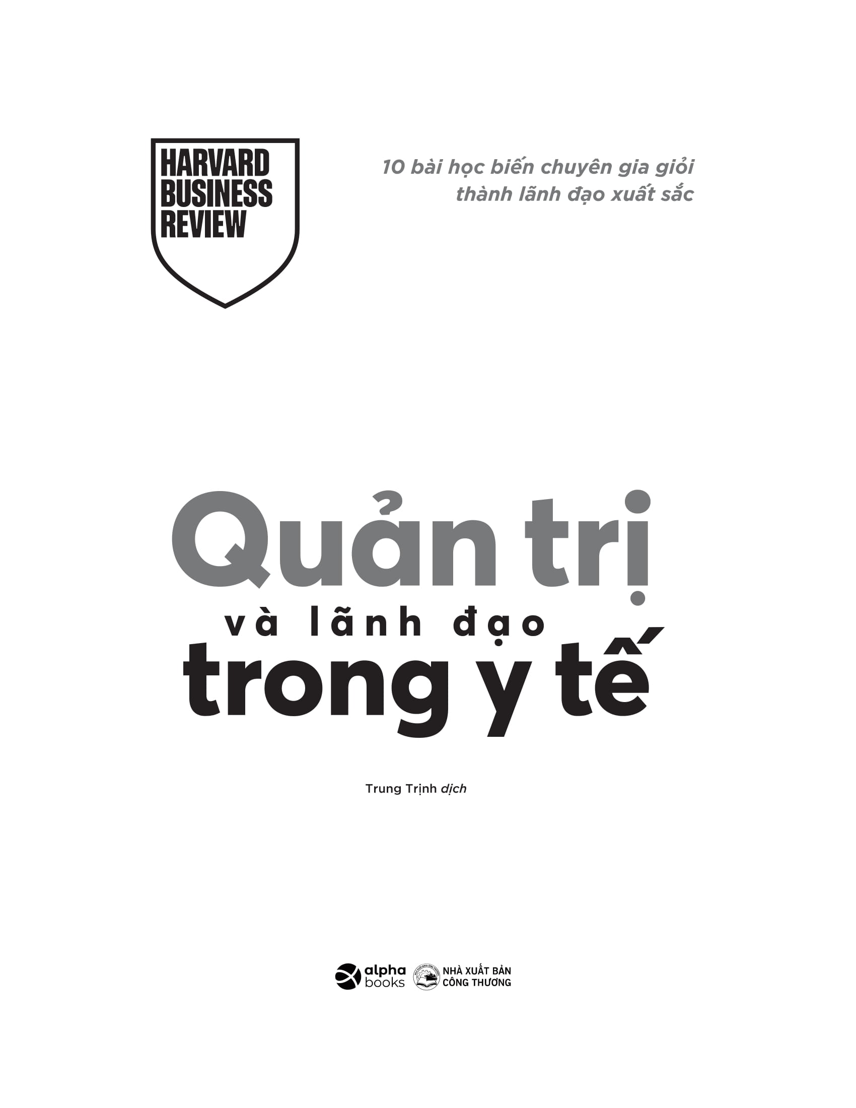 10 Bai Hoc Bien Chuyen Gia Gioi Thanh Lanh Dao Xuat Sac - Quan Tri Va Lanh Dao Trong Y Te - Ảnh 2