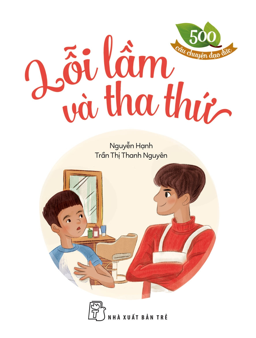 500 câu chuyện đạo đức - lỗi lầm và tha thứ (tái bản 2023) - Ảnh 2