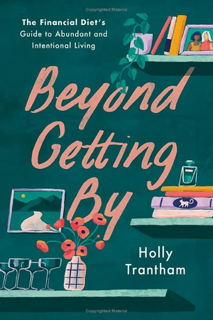 beyond getting by - the financial diet's guide to abundant and intentional living - Ảnh 2