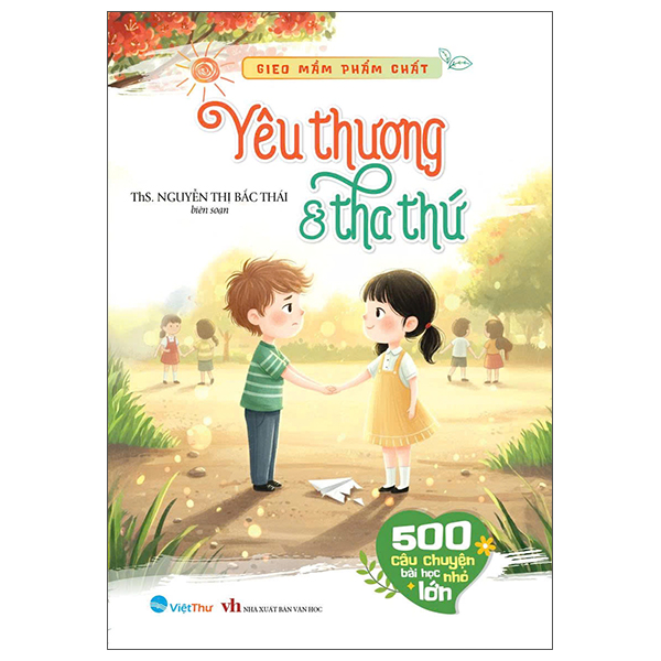 Bộ Gieo Mầm Phẩm Chất - 500 Câu Chuyện Nhỏ Bài Học Lớn - Sự Lương Thiện - Ảnh 13