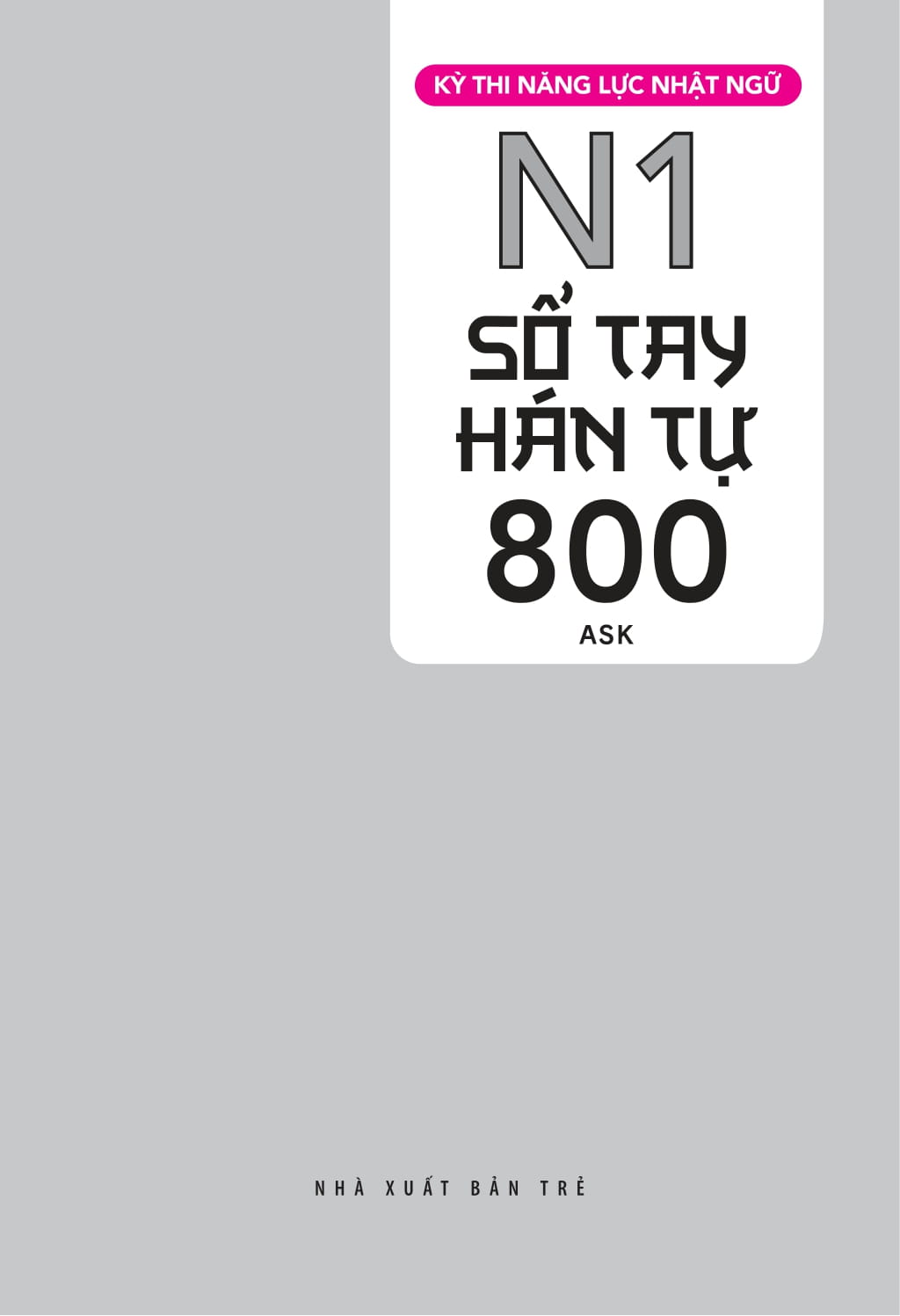 Bộ Kỳ Thi Năng Lực Nhật Ngữ - Sổ Tay Hán Tự N1 - 800 - Ảnh 3