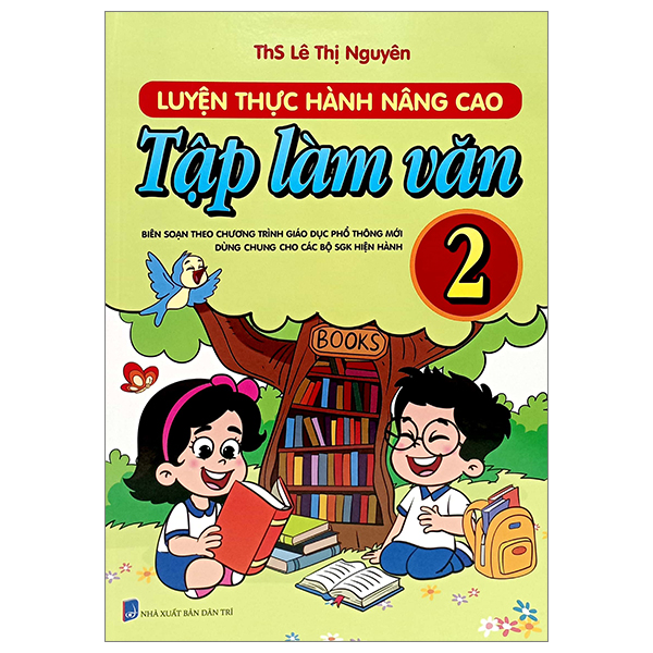 Bo
						
										
										Luyen Thuc Hanh Nang Cao Tap Lam Van 2 (Bien Soan Theo Chuong Trinh Giao Duc Pho Thong Moi - Dung Chung Cho Cac Bo Sach Giao Khoa Hien Hanh)