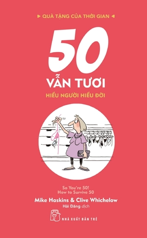 bộ quà tặng của thời gian - 50 vẫn tươi - hiểu người hiểu đời - Ảnh 2