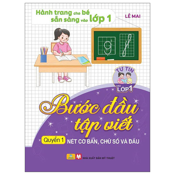 Bộ Tự Tin Vào Lớp 1 - Bước Đầu Tập Viết - Quyển 1 - Nét Cơ Bản, Chữ Số Và Dấu