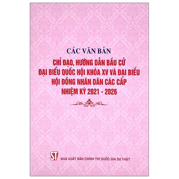các văn bản chỉ đạo, hướng dẫn bầu cử đại biểu quốc hội khóa xv và đại biểu hội đồng nhân dân các cấp nhiệm kỳ 2021-2026