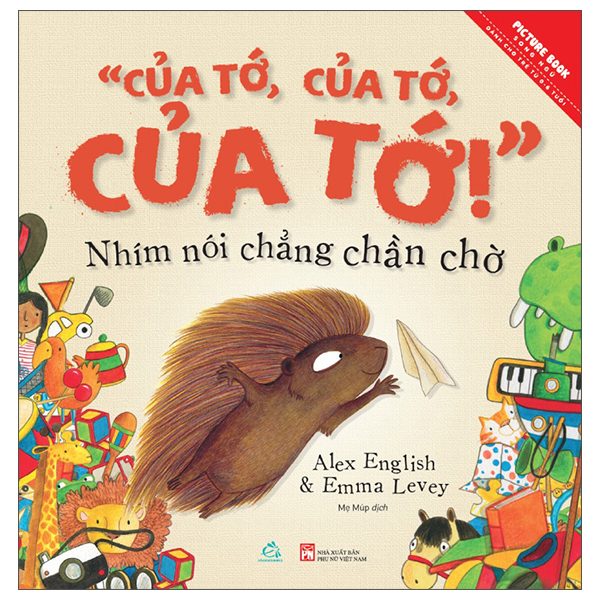 "Của Tớ, Của Tớ, Của Tớ!" - Nhím Nói Chẳng Chần Chờ