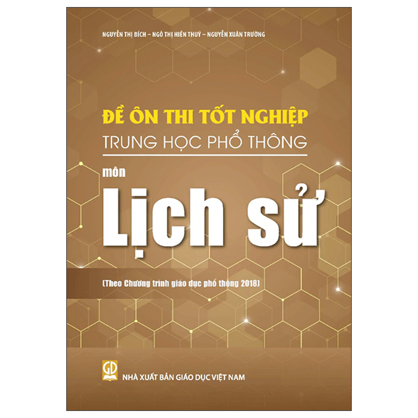 Đề Ôn Thi Tốt Nghiệp Trung Học Phổ Thông - Môn Lịch Sử (Theo Chương Trình Giáo Dục Phổ Thông 2018)