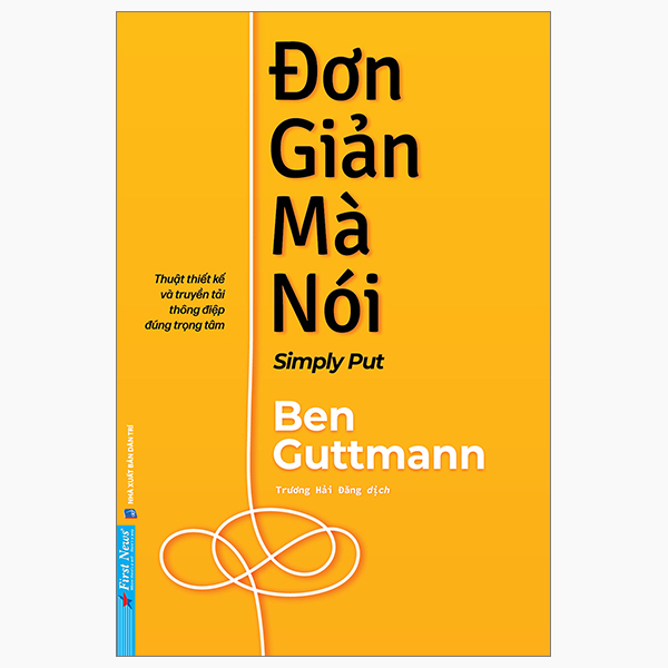 đơn giản mà nói - simply put - thuật thiết kế và truyền tải thông điệp đúng trọng tâm