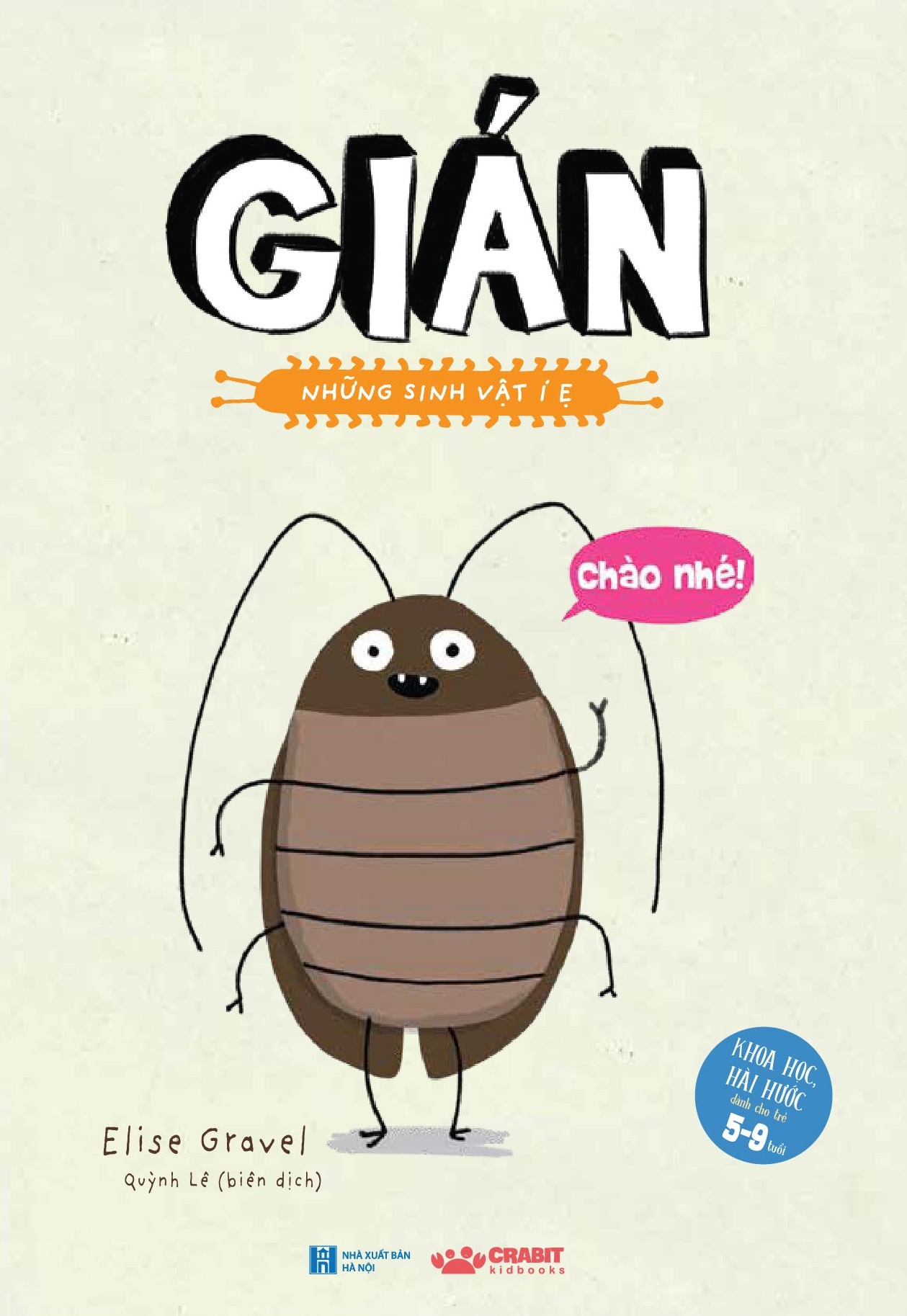 gián - những sinh vật í ẹ (khoa học hài hước dành cho trẻ 5-9 tuổi) (tái bản 2023) - Ảnh 2