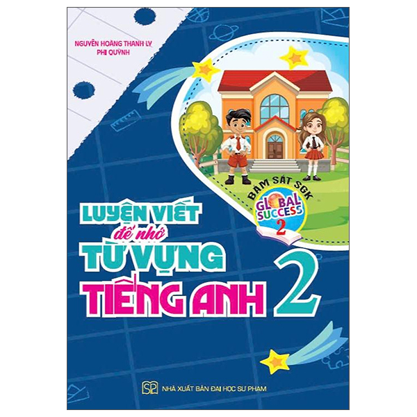Global Success - Luyện Viết Để Nhớ Từ Vựng Tiếng Anh 2