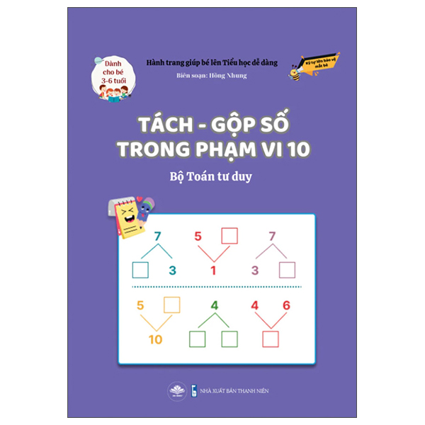 Hành Trang Giúp Bé Lên Tiểu Học Dễ Dàng - Tách-Gộp Số Trong Phạm Vi 10 - Bộ Toán Tư Duy - Dành Cho Trẻ 3-6 Tuổi