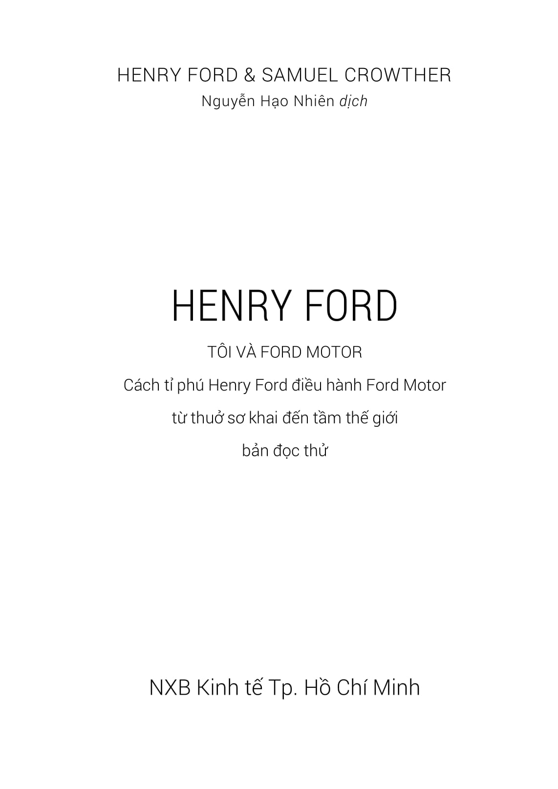 Henry Ford - Tôi Và Ford Motor: Cách Tỉ Phú Henry Ford Điều Hành Ford Motor Từ Thuở Sơ Khai Đến Tầm Thế Giới (Tái Bản 2021) - Ảnh 2