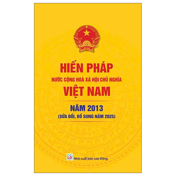 Hiến Pháp Nước Cộng Hoà Xã Hội Chủ Nghĩa Việt Nam Năm 2023 (Sửa Đổi, Bổ Sung Năm 2025)