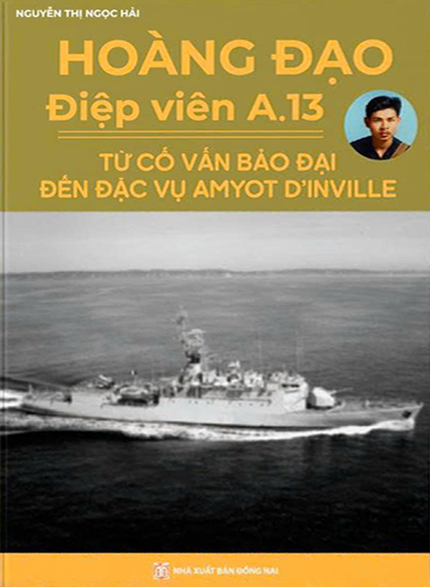Hoàng Đạo - Điệp Viên A.13 - Từ Cố Vấn Bảo Đại Đến Đặc Vụ Amyot D’Inville - Ảnh 2