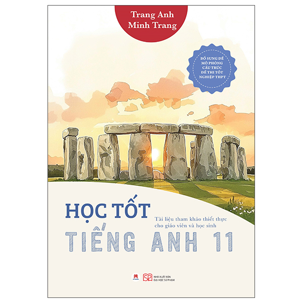 Học Tốt Tiếng Anh 11 - Tài Liệu Tham Khảo Thiết Thực Cho Giáo Viên Và Học Sinh - Bổ Sung Đề Mô Phỏng Cấu Trúc Đề Thi Tốt Nghiệp THPT (Tái Bản 2026)