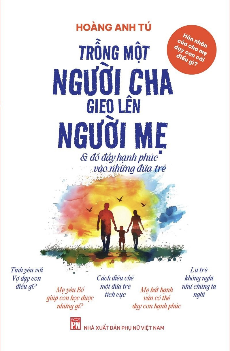 hôn nhân của cha mẹ dạy con cái điều gì? - trồng một người cha gieo lên người mẹ và đổ đầy hạnh phúc vào những đứa trẻ - Ảnh 2