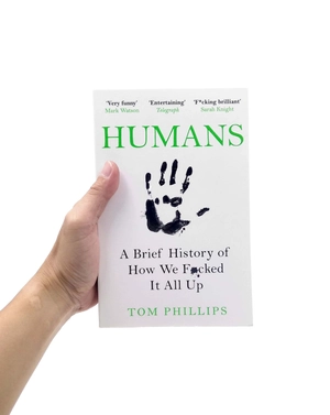 humans: a brief history of how we f*cked it all up - Ảnh 7