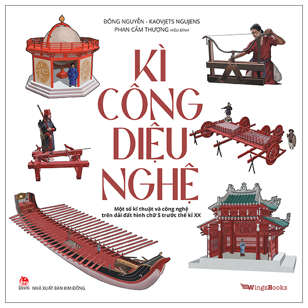 Kì Công Diệu Nghệ - Một Số Kĩ Thuật Và Công Nghệ Trên Dải Đất Hình Chữ S Trước Thế Kỉ XX