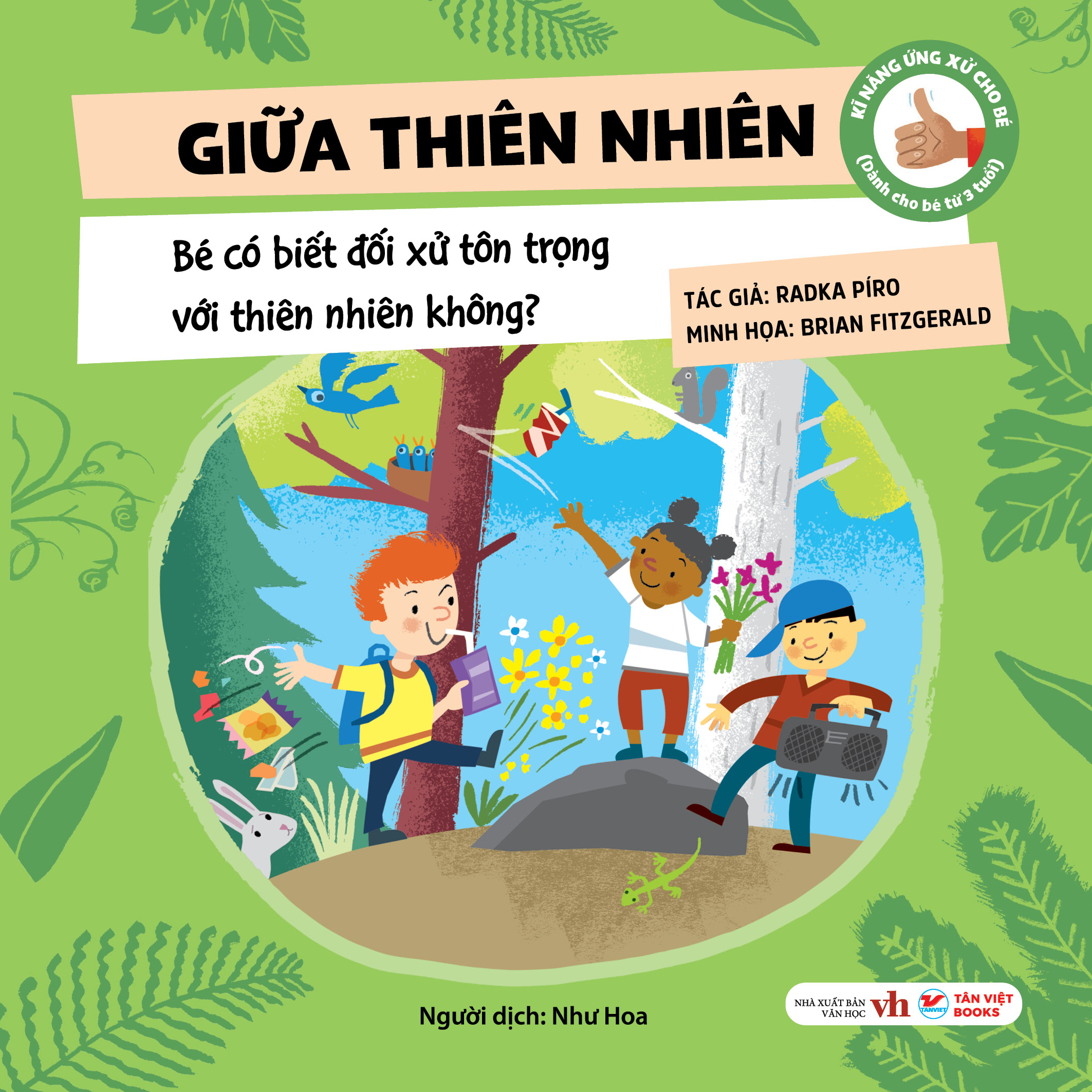kĩ năng ứng xử cho bé - kĩ năng ứng xử cho bé - giữa thiên nhiên - bé có biết đối xử tôn trọng với thiên nhiên không? - bìa cứng - Ảnh 2