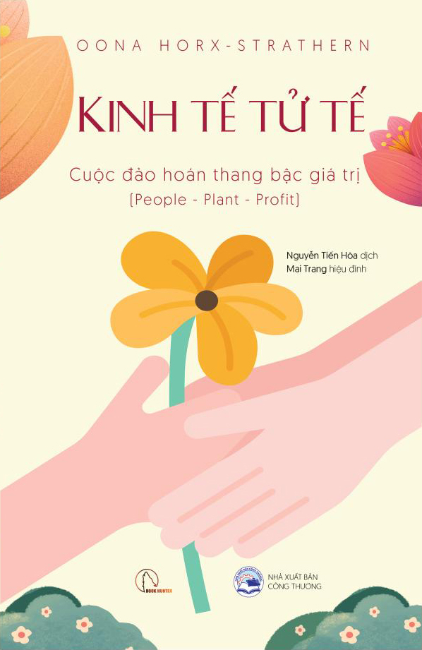 Kinh Tế Tử Tế - Cuộc Đảo Hoán Thang Bậc Giá Trị (People-Planet-Profit) - Ảnh 2