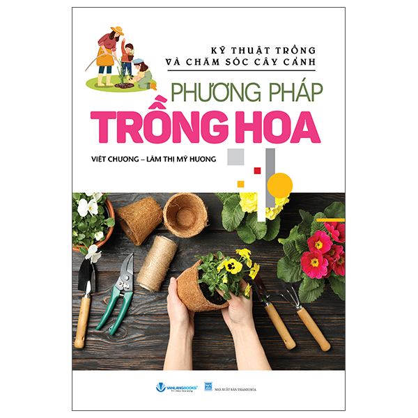 Kỹ Thuật Trồng Và Chăm Sóc Cây Cảnh - Phương Pháp Trồng Hoa (Tái Bản 2025)