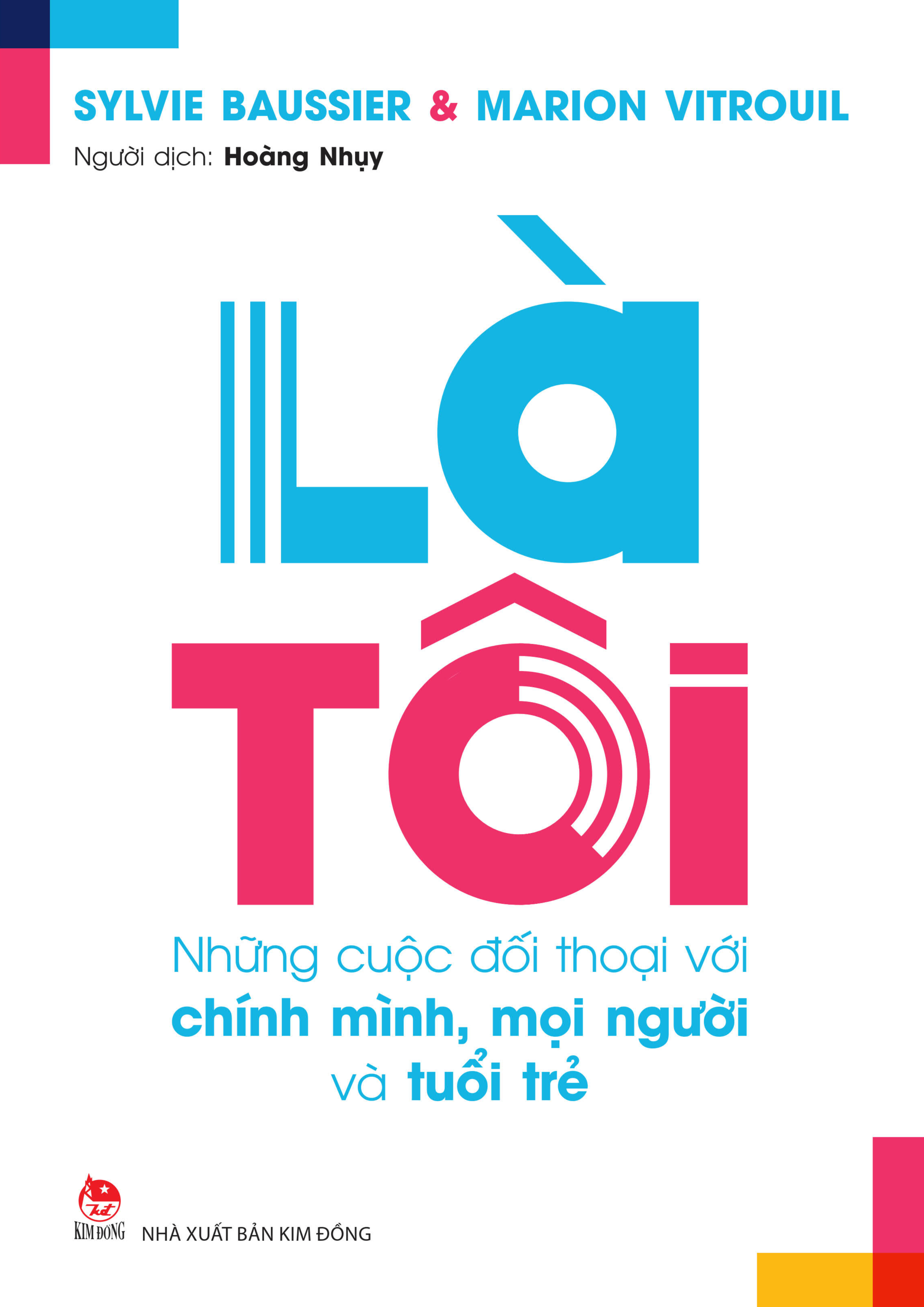 Là Tôi - Những Cuộc Đối Thoại Với Chính Mình, Mọi Người Và Tuổi Trẻ - Ảnh 2