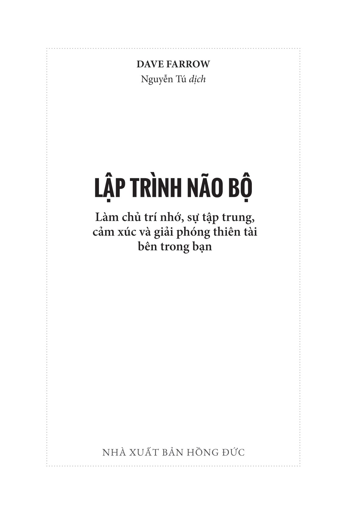 lập trình não bộ - làm chủ trí nhớ, sự tập trung, cảm xúc và giải phóng thiên tài bên trong bạn - Ảnh 3
