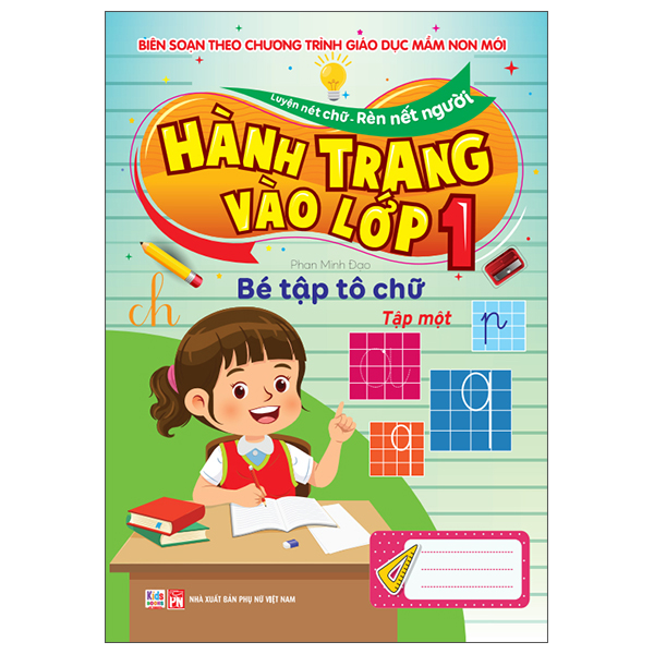 Luyện Nét Chữ-Rèn Nết Người - Hành Trang Vào Lớp 1 - Bé Tập Tô Chữ - Tập 1