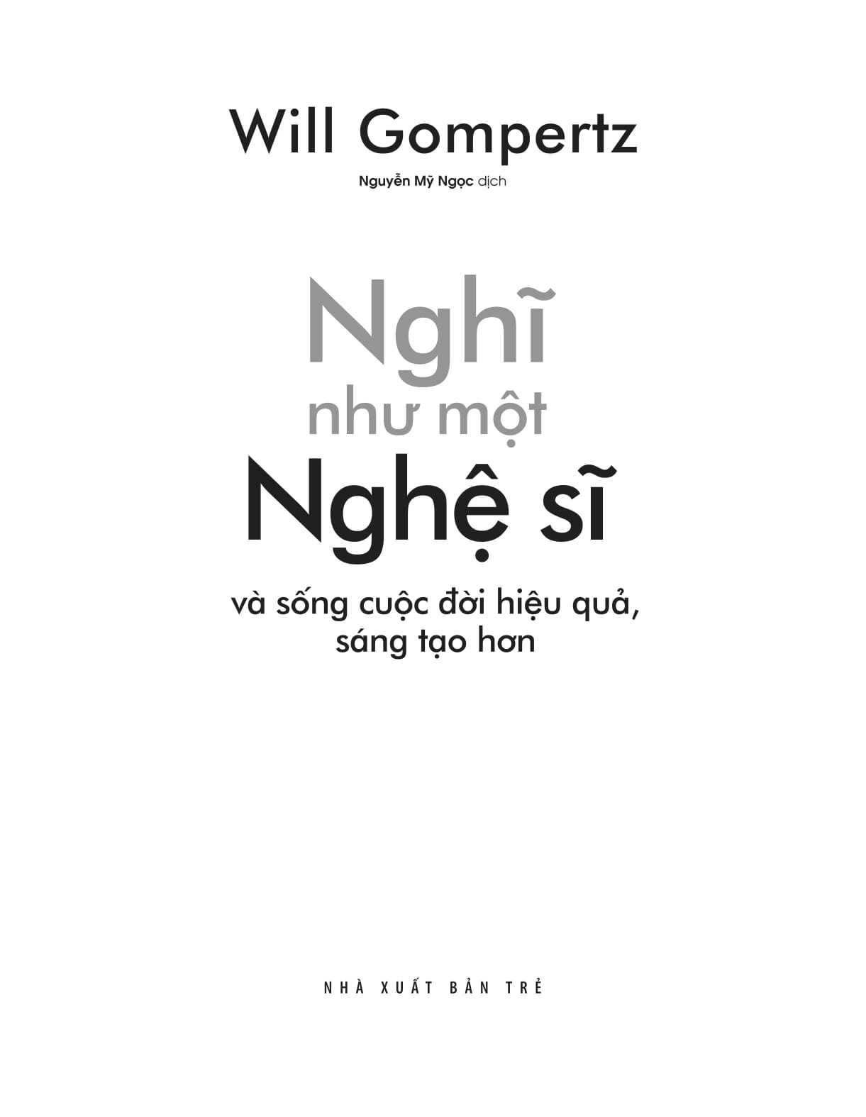 Nghĩ Như Một Nghệ Sĩ Và Sống Cuộc Đời Hiệu Quả, Sáng Tạo Hơn - Ảnh 3