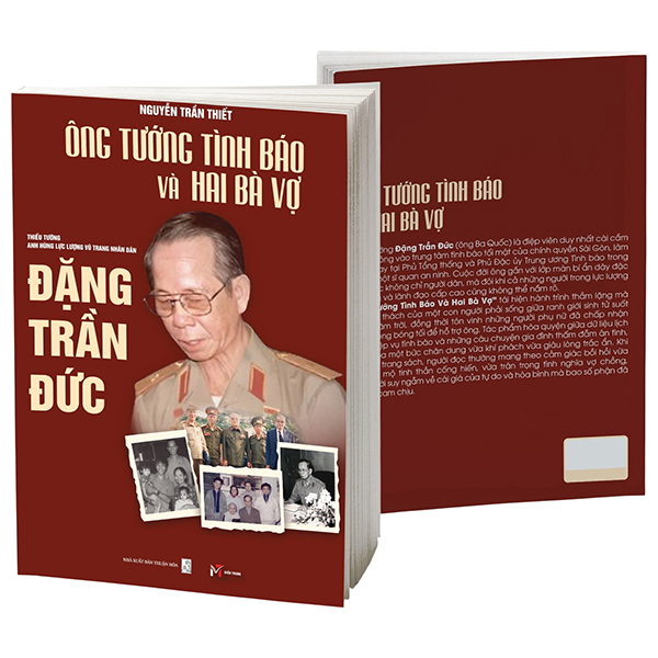 Ông Tướng Tình Báo Và Hai Bà Vợ - Thiếu Tướng-Anh Hùng Lực Lượng Vũ Trang Nhân Dân Đặng Trần Đức - Bìa Cứng