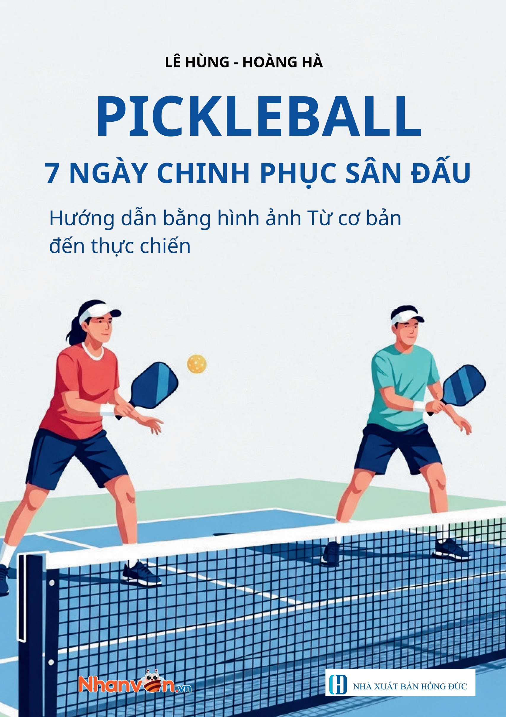 Pickleball - 7 Ngày Chinh Phục Sân Đấu - Hướng Dẫn Bằng Hình Ảnh Từ Cơ Bản Đến Thực Chiến - Ảnh 2
