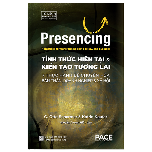 Presencing - Tỉnh Thức Hiện Tại và Kiến Tạo Tương Lai