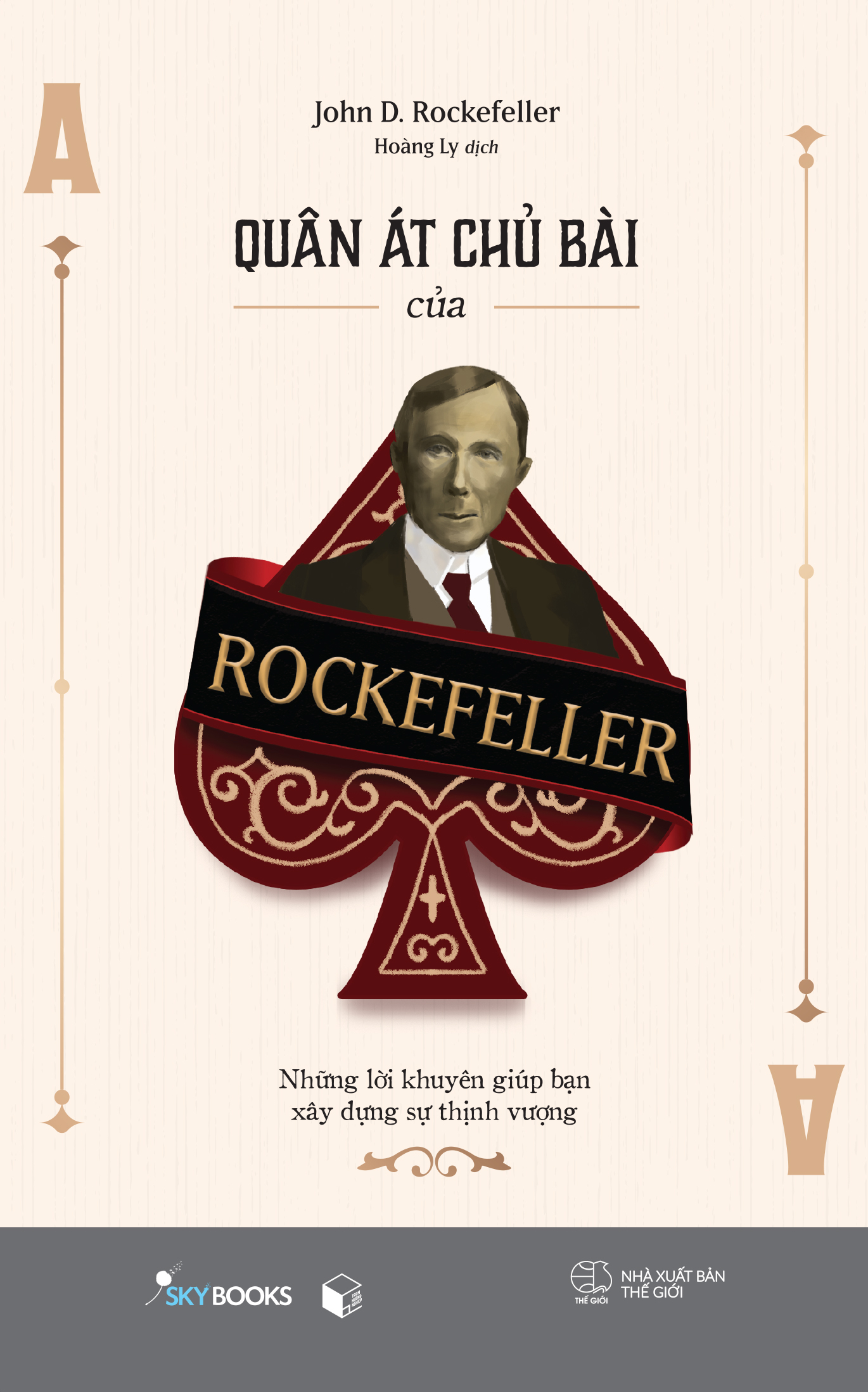 quân át chủ bài của rockefeller - những lời khuyên giúp bạn xây dựng sự thịnh vượng - Ảnh 2