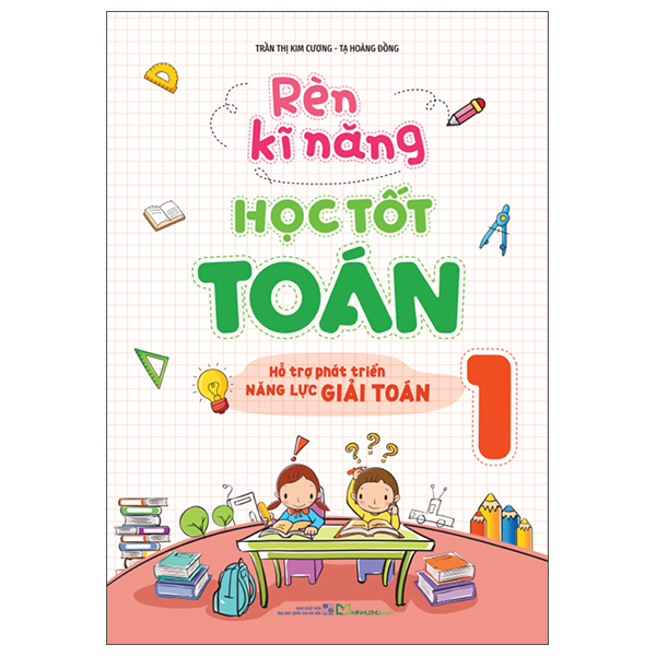 Rèn Kĩ Năng Học Tốt Toán 1 - Hỗ Trợ Phát Triển Năng Lực Giải Toán (Tái Bản 2026)