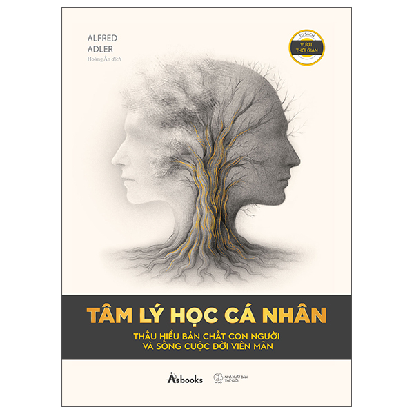 Tâm Lý Học Cá Nhân - Thấu Hiểu Bản Chất Con Người Và Sống Cuộc Đời Viên Mãn