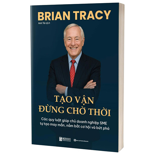 Tao Van - Dung Cho Thoi - Cac Quy Luat Giup Chu Doanh Nghiep SME Tu Tao May Man, Nam Bat Co Hoi Va But Pha