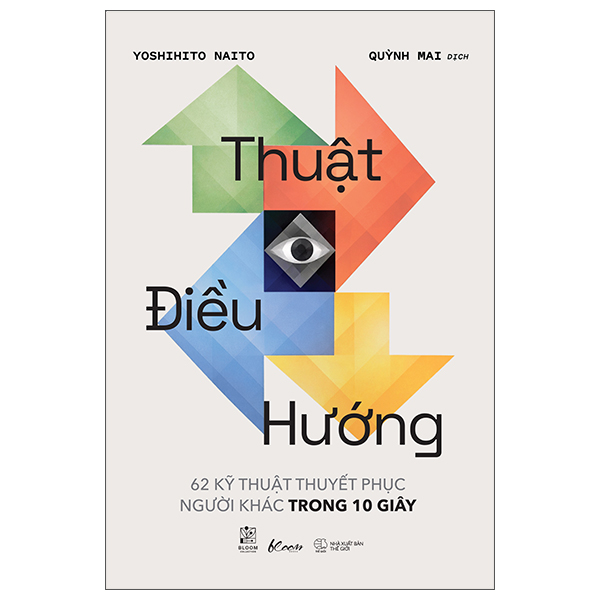 Thuật Điều Hướng - 62 Kỹ Thuật Thuyết Phục Người Khác Trong 10 Giây