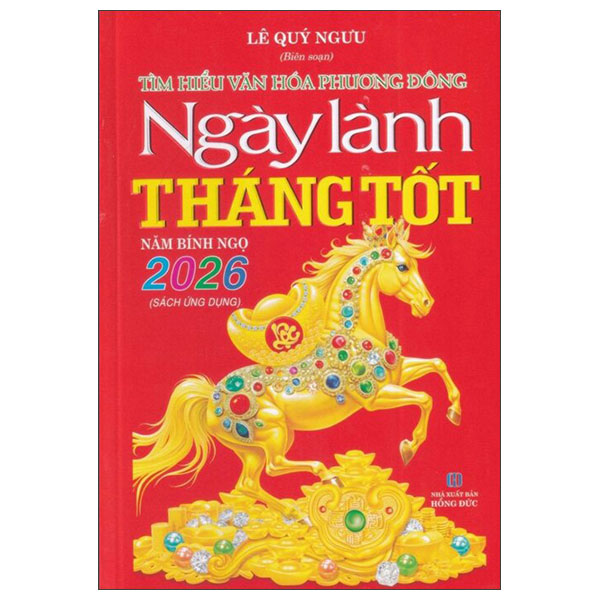 Tìm Hiểu Văn Hóa Phương Đông - Ngày Lành Tháng Tốt 2026 - Năm Bính Ngọ