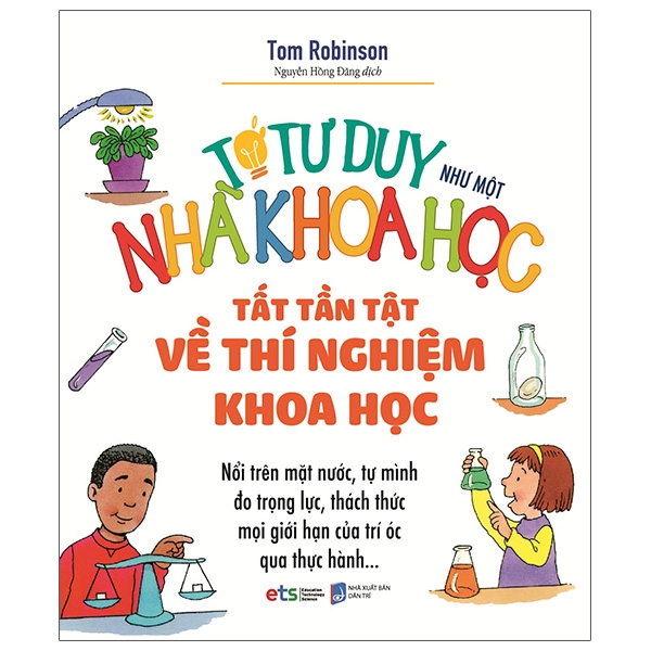 tớ tư duy như một nhà khoa học - tất tần tật về thí nghiệm khoa học (tái bản 2021)