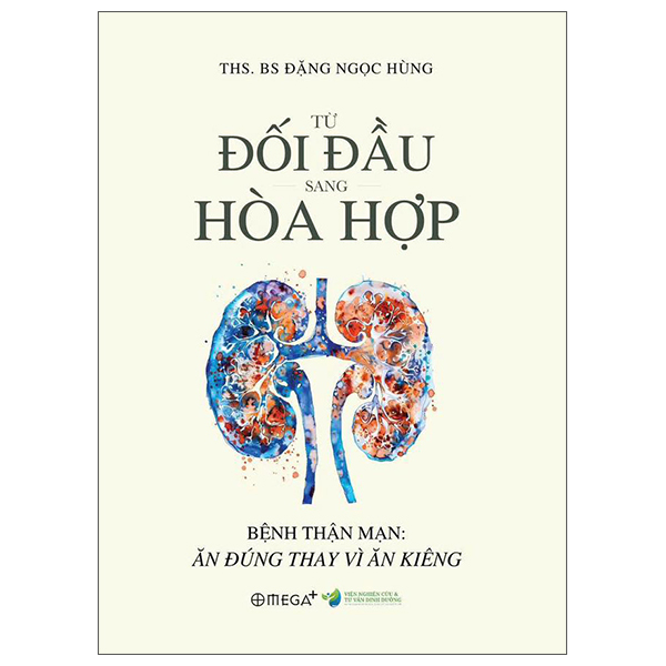 Từ Đối Đầu Sang Hòa Hợp - Bệnh Thận Mạn - Ăn Đúng Thay Vì Ăn Kiêng