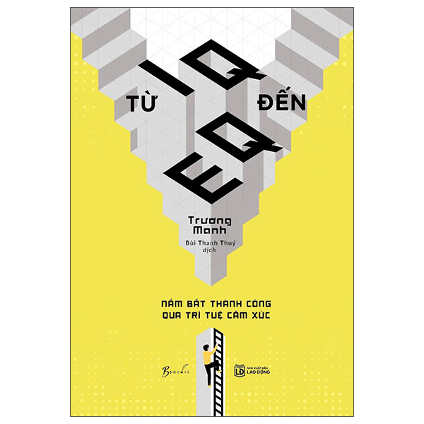 Từ IQ Đến EQ - Nắm Bắt Thành Công Qua Trí Tuệ Cảm Xúc (Tái Bản 2025)