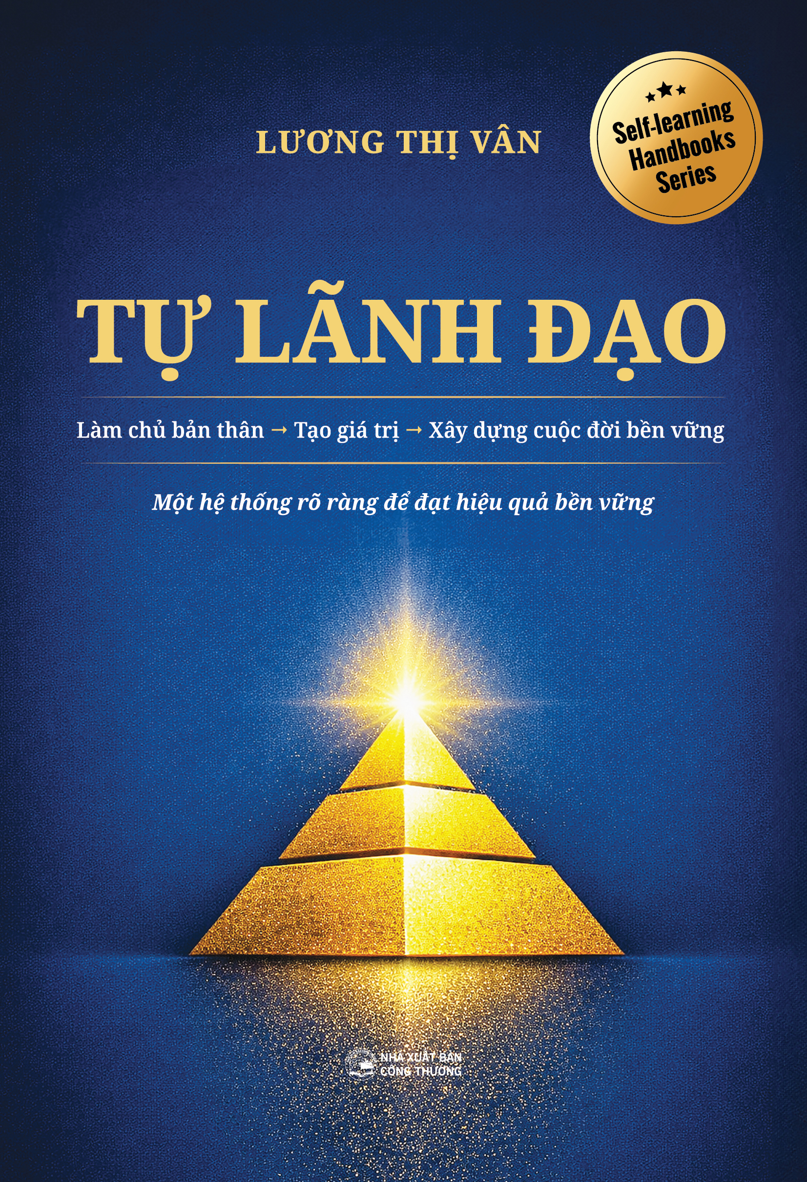 Tự Lãnh Đạo - Làm Chủ Bản Thân-Tạo Giá Trị-Xây Dựng Cuộc Đời Bền Vững - Ảnh 2