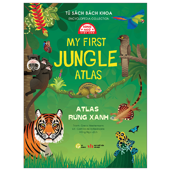 Tủ Sách Bách Khoa - Encyclopedia Collection - Atlas Rừng Xanh - My First Jungle Atlas - Song Ngữ Việt-Anh