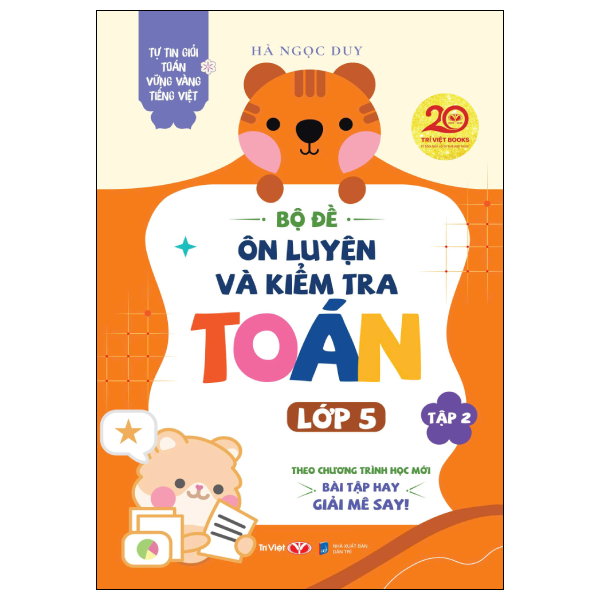 Tự Tin Giỏi Toán Vững Vàng Tiếng Việt - Bộ Đề Ôn Luyện Và Kiểm Tra Toán Lớp 5 - Tập 2