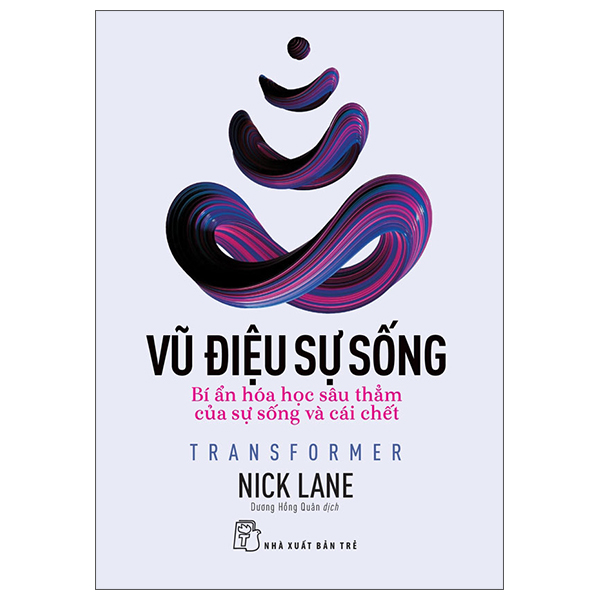 Vũ Điệu Sự Sống - Transformer - Bí Ẩn Hóa Học Sâu Thẳm Của Sự Sống Và Cái Chết